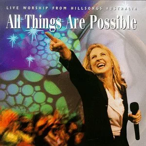 All Things Are Possible Live Worship From Hillsongs Australia